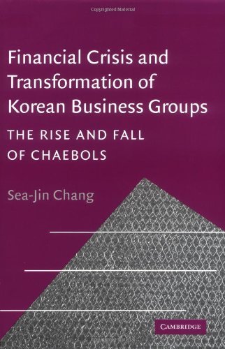 Financial Crisis and Transformation of Korean Business Groups: The Rise and Fall of Chaebols