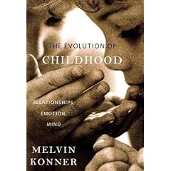 The Evolution of Childhood: Relationships, Emotion, Mind