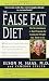 Books : The False Fat Diet: The Revolutionary 21-Day Program for Losing the Weight You Think Is Fat [Mass Market Paperback]