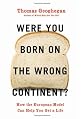 Were You Born on the Wrong Continent?