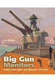 Big Gun Monitors: Design, Construction and Operations 1914-1945