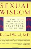 Sexual Wisdom: A Guide for Parents, Young Adults, Educators, and Physicians
