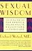 Sexual Wisdom: A Guide for Parents, Young Adults, Educators, and Physicians