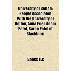 University of Bolton: People Associated with the University of Bolton, Anna Friel, Adam Patel, Baron Patel of Blackburn