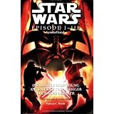 Star Wars Episode I-III Sammelband: Die Dunkle Bedrohung / Angriff der Klonkrieger / Die Rache der Sithvon "Patricia C. Wrede"