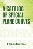 A Catalog of Special Plane Curves (Dover Books on Mathematics)