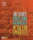 Joe Celko's Trees and Hierarchies in SQL for Smarties, (The Morgan Kaufmann Series in Data Management Systems)