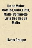 Ile de Malte: Comino, Gozo, Filfla, Malte, Cominotto, Liste Des Iles de Malte-
