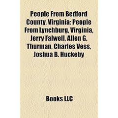 People from Bedford County, Virginia: People from Lynchburg, Virginia, Jerry Falwell, Allen G. Thurman, Robert Latham Owen, Andrew Sledd, Charles ... Skeet Ulrich, Desmond Doss, Brandon Inge