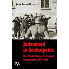 Judenmord in Zentralpolen. Der Distrikt Radom im Generalgouvernement 1939-1945