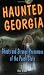 Haunted Georgia: Ghosts and Strange Phenomena of the Peach State