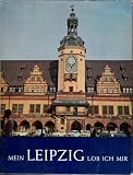 Mein Leipzig Lob Ich Mir: Aus 800 Jahren Leipziger Geschichte (German Edition)