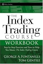 The Index Trading Course Workbook: Step-by-Step Exercises and Tests to Help You Master The Index Trading Course