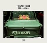 Thomas Hoepker: DDR Ansichten - Thomas Hoepker, G&uuml;nter Kunert, Eva Windmoeller