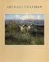 Michael Coleman, August 15-August 28, 1986: [exhibition and catalogue