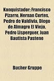 Konquistador: Francisco Pizarro, Hernn Corts, Pedro de Valdivia, Diego de Almagro El Viejo, Pedro Lisperguer, Juan Bautista Pastene