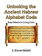 Unlocking the Ancient Hebrew Alphabet Code: Read Hebrew in Living Color