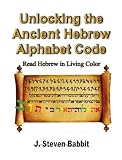Unlocking the Ancient Hebrew Alphabet Code: Read Hebrew in Living Color