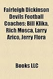 Fairleigh Dickinson Devils Football Coaches: Bill Klika, Rich Mosca, Larry Arico, Jerry Flora-