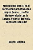 Klimageschichte: El Nino, Paradoxon Der Schwachen Jungen Sonne, Liste Von Wetterereignissen in Europa, Heinrich-Ereignis, Dendrochronol-