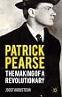 Patrick Pearse: The Making of a Revolutionary
