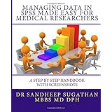 managing data in spss made easy for medical researchers a step by step handbook with screenshots biostatistics