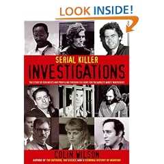 Serial Killer Investigations: The Story of Forensics and Profiling Through the Hunt for the World's Worst Murderers