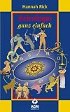 Astrologie ganz einfach: Astro-logisch und spielerisch durch den Tierkreis - Set mit Buch und Karten - Hannah Rick