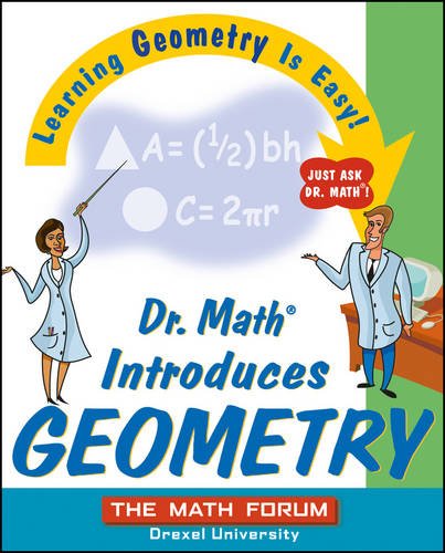 Dr. Math Introduces Geometry: Learning Geometry is Easy! Just ask Dr. Math!