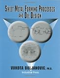 Sheet Metal Forming Processes and Die Design