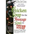 Chicken Soup for the Teenage Soul on Tough Stuff: Stories of Tough Times and Lessons Learned