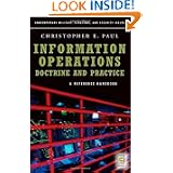 Information Operations-Doctrine and Practice: A Reference Handbook (Contemporary Military, Strategic, and Security... by Christopher Paul