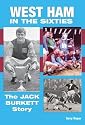 West Ham United in the Sixties: The Jack Burkett Story