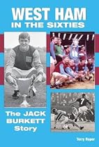 West Ham United in the Sixties: The Jack Burkett Story
