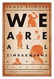 We Are All Zimbabweans Now: A Novel