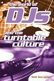 The World of DJs and the Turntable Culture