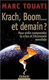 Krach, boom... et demain ? : Pour enfin comprendre la crise et l'économie mondiale par Marc Touati Krach, boom... et demain ? : Pour enfin comprendre la crise et l'économie mondiale par Touati