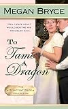 To Tame A Dragon (The Reluctant Bride Collection Book 2)