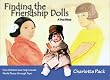 Finding the Friendship Dolls: A True Story  How Children Can Help Create World Peace through Toys
