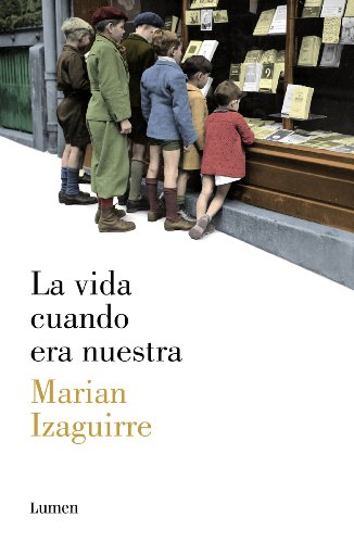 La vida cuando era nuestra (Spanish Edition)