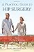 A Practical Guide to Hip Surgery: From Pre-Op to Recovery