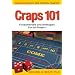 Craps 101 - 2nd Edition with Dice Control Chapter: Fundamentals and Strategies for all Players