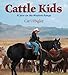 Cattle Kids: A Year on the Western Range