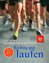 Richtig gut laufen: Zur Bestform mit dem Weltklasseläufer, Arzt und Coach
