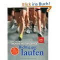 Richtig gut laufen: Zur Bestform mit dem Weltklassel�ufer, Arzt und Coach