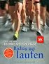 Richtig gut laufen: Zur Bestform mit dem Weltklassel�ufer, Arzt und Coach