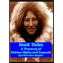 Inuit Tales - A Treasury of Eskimo Myths and Legends