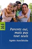 Parents oui, mais pas tout seuls ! : Pour une �ducation solidaire