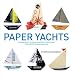 Search : Paper Yachts: Streamlined Designs and Water-Resistant Templates to Make and Sail