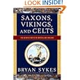 Saxons, Vikings, and Celts: The Genetic Roots of Britain and Ireland by Bryan Sykes